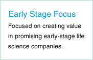 Early Stage Focus - Focused on creating value in promising early-stage life science companies.
